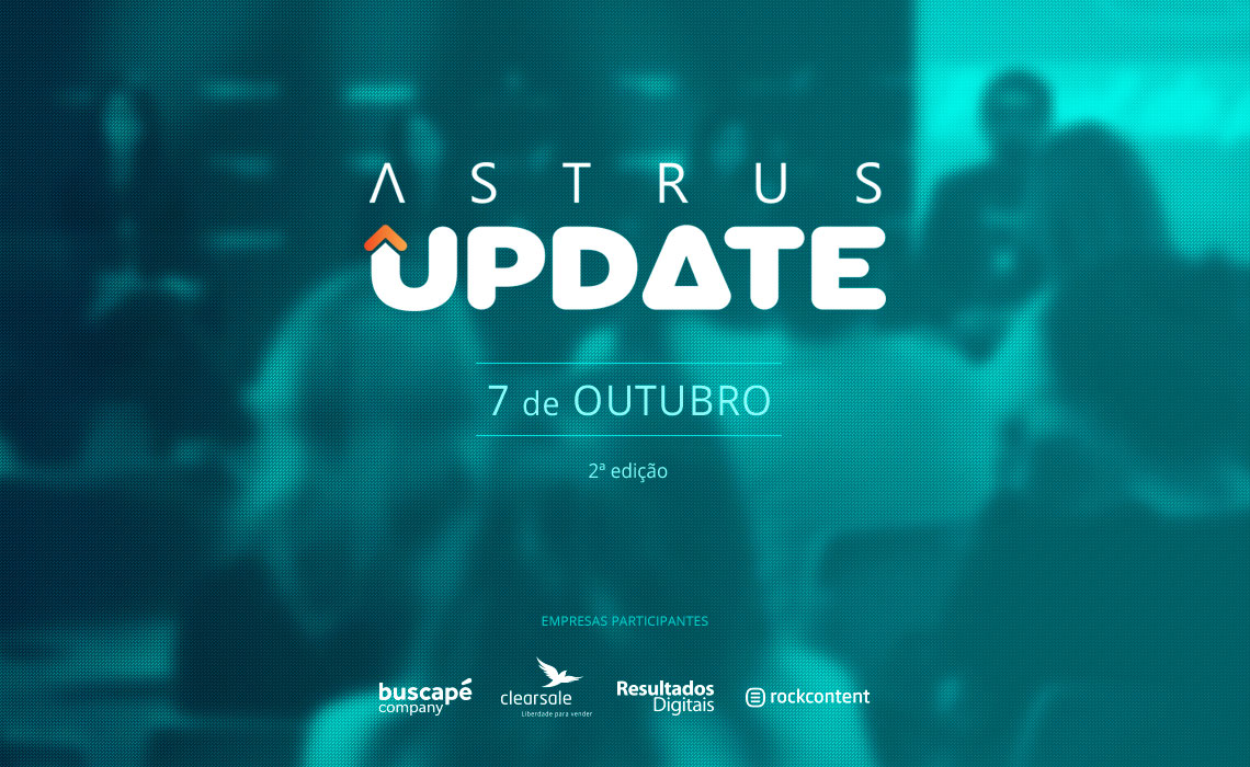 5 motivos para participar da 2° edição do evento Astrus Update